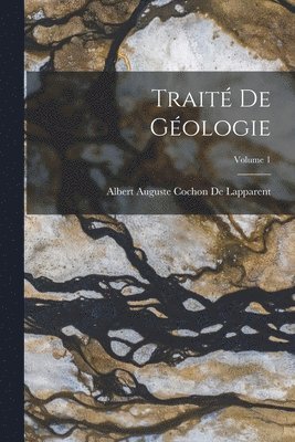 bokomslag Trait De Gologie; Volume 1