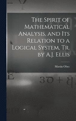 The Spirit of Mathematical Analysis, and Its Relation to a Logical System, Tr. by A.J. Ellis 1