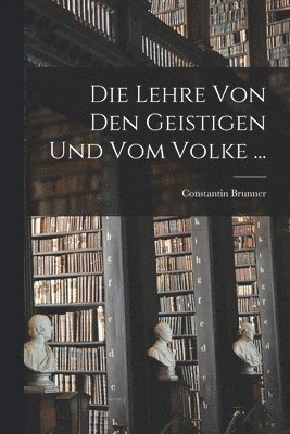 Lehre Von Den Geistigen Und Vom Volke ...