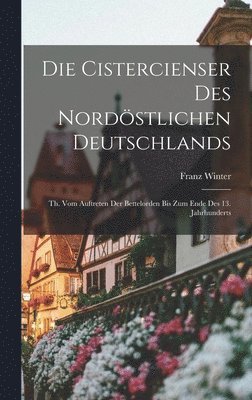 Die Cistercienser Des Nordstlichen Deutschlands 1