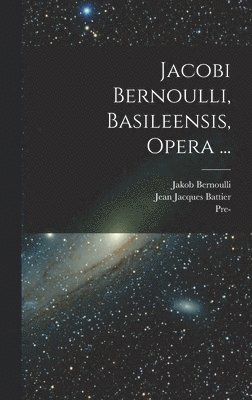 bokomslag Jacobi Bernoulli, Basileensis, Opera ...