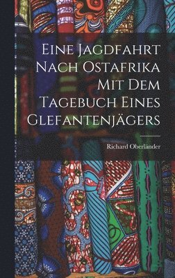 bokomslag Eine Jagdfahrt nach Ostafrika mit dem Tagebuch eines Glefantenjgers