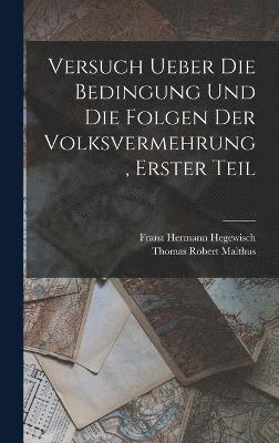 Thomas Robert Malthus, Franz Hermann Hegewisch - Versuch ueber die Bedingung und die Folgen der Volksvermehrung, Erster Teil, Inbunden