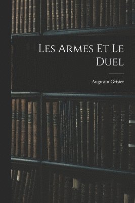 Les Armes Et Le Duel 1