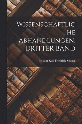 Wissenschaftliche Abhandlungen, DRITTER BAND 1