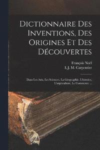 bokomslag Dictionnaire Des Inventions, Des Origines Et Des Dcouvertes