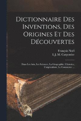 bokomslag Dictionnaire Des Inventions, Des Origines Et Des Dcouvertes