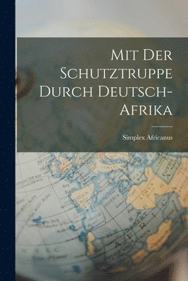 bokomslag Mit Der Schutztruppe Durch Deutsch-Afrika