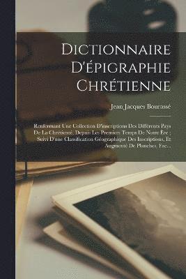 Dictionnaire D'pigraphie Chrtienne 1