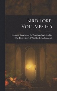 bokomslag Bird Lore, Volumes 1-15