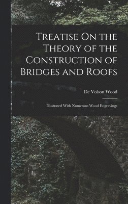 Treatise On the Theory of the Construction of Bridges and Roofs 1