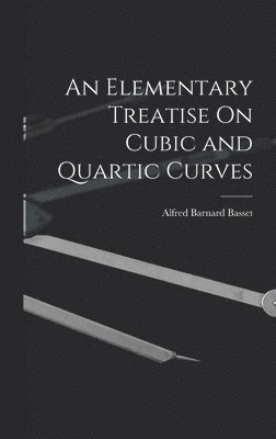Elementary Treatise On Cubic and Quartic Curves