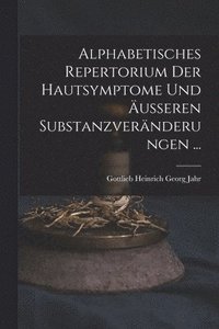 bokomslag Alphabetisches Repertorium Der Hautsymptome Und usseren Substanzvernderungen ...