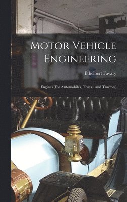 bokomslag Motor Vehicle Engineering; Engines (For Automobiles, Trucks, and Tractors)