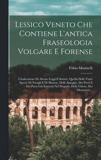 bokomslag Lessico Veneto Che Contiene L'antica Fraseologia Volgare E Forense