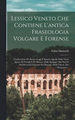 bokomslag Lessico Veneto Che Contiene L'antica Fraseologia Volgare E Forense