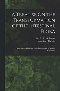 bokomslag A Treatise On the Transformation of the Intestinal Flora