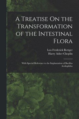 A Treatise On the Transformation of the Intestinal Flora 1