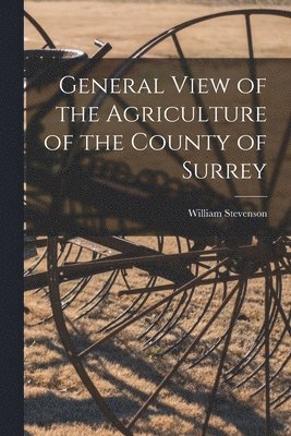 General View of the Agriculture of the County of Surrey 1