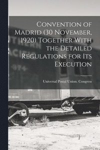 bokomslag Convention of Madrid (30 November, 1920) Together With the Detailed Regulations for Its Execution