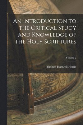 bokomslag Introduction to the Critical Study and Knowledge of the Holy Scriptures; Volume 2
