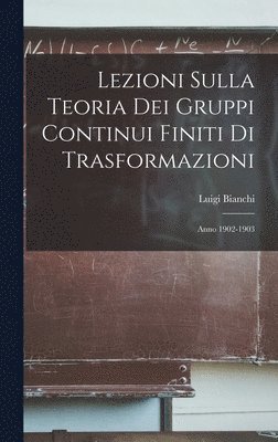 bokomslag Lezioni Sulla Teoria Dei Gruppi Continui Finiti Di Trasformazioni