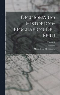 bokomslag Diccionario Historico-Biografico Del Peru; Volume 1