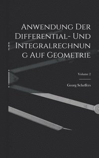 bokomslag Anwendung Der Differential- Und Integralrechnung Auf Geometrie; Volume 2