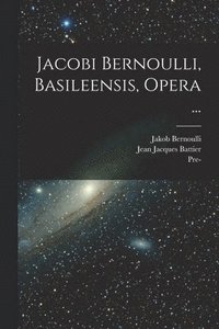 bokomslag Jacobi Bernoulli, Basileensis, Opera ...