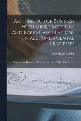 bokomslag Arithmetic for Business With Short Methods and Rapid Calculations in All Fundamental Processes
