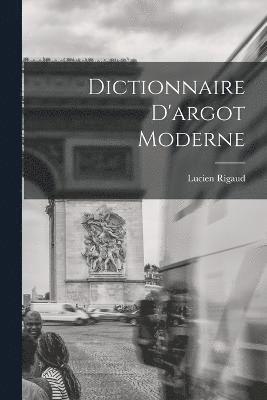 Dictionnaire D'argot Moderne 1