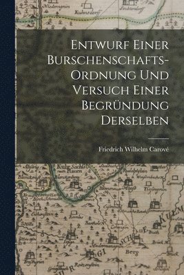 bokomslag Entwurf einer Burschenschafts-Ordnung und Versuch einer Begründung Derselben