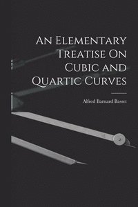 bokomslag An Elementary Treatise On Cubic and Quartic Curves