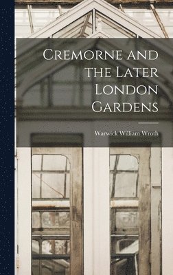 bokomslag Cremorne and the Later London Gardens