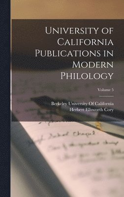 Herbert Ellsworth Cory - University of California Publications in Modern Philology; Volume 5, Inbunden
