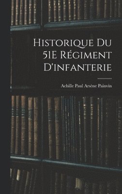 bokomslag Historique Du 51E Régiment D'infanterie