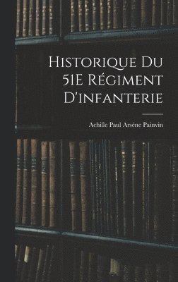 bokomslag Historique Du 51E Rgiment D'infanterie