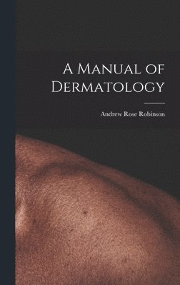 bokomslag A Manual of Dermatology