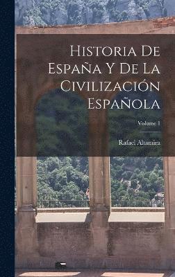 Historia De España Y De La Civilización Española; Volume 1