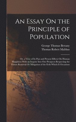 Thomas Robert Malthus, George Thomas Bettany - Essay On the Principle of Population, Inbunden