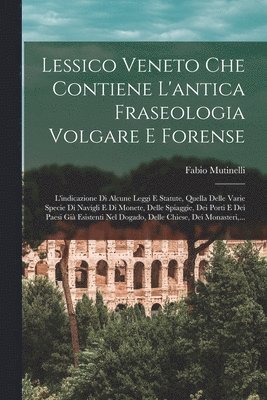 bokomslag Lessico Veneto Che Contiene L'antica Fraseologia Volgare E Forense