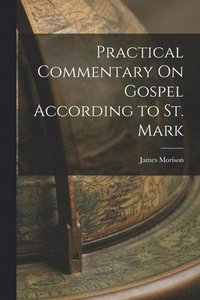 bokomslag Practical Commentary On Gospel According to St. Mark