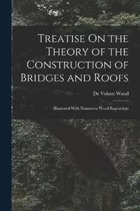 bokomslag Treatise On the Theory of the Construction of Bridges and Roofs