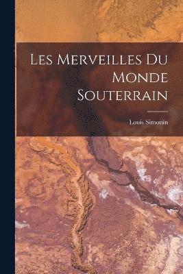 Louis Simonin - Les Merveilles Du Monde Souterrain, Häftad