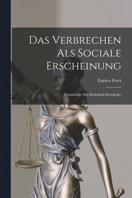 Das Verbrechen Als Sociale Erscheinung 1