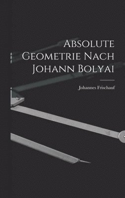 bokomslag Absolute Geometrie Nach Johann Bolyai