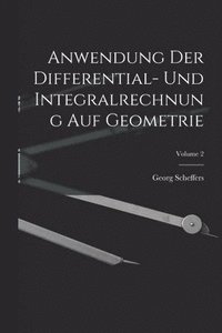 bokomslag Anwendung Der Differential- Und Integralrechnung Auf Geometrie; Volume 2
