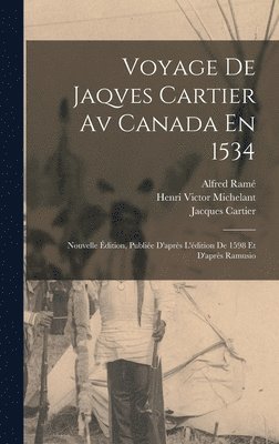 Henri Victor Michelant, Jacques Cartier, Alfred Ramé - Voyage De Jaqves Cartier Av Canada En 1534, Inbunden