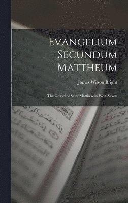 James Wilson Bright - Evangelium Secundum Mattheum, Inbunden