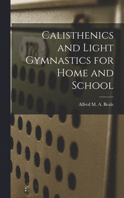 bokomslag Calisthenics and Light Gymnastics for Home and School